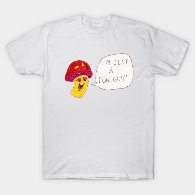I'm a Fun Guy! T-Shirt by ConidiArt